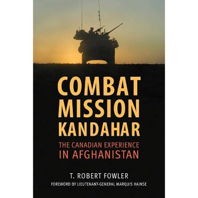 Combat Mission Kandahar - by  T Robert Fowler (Paperback)