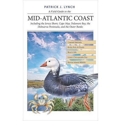 A Field Guide to the Mid-Atlantic Coast - by  Patrick J Lynch (Paperback)