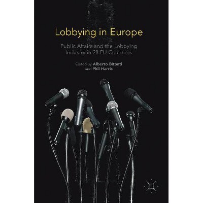 Lobbying in Europe - by  Alberto Bitonti & Phil Harris (Hardcover)