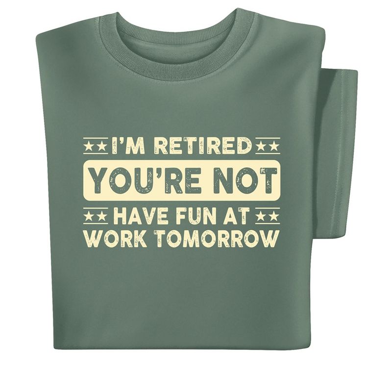Collections Etc I'm Retired You're Not T-shirt, 3 of 5