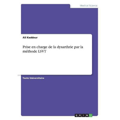 Prise en charge de la dysarthrie par la méthode LSVT - by  Ali Kaddour (Paperback)