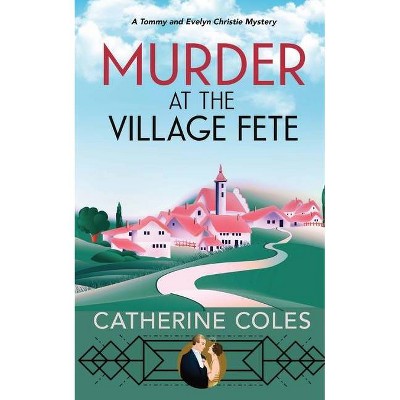 Murder at the Village Fete - by  Catherine Coles (Paperback)