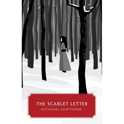 The Scarlet Letter (Canon Classics Worldview Edition) - by  Nathaniel Hawthorne (Paperback)