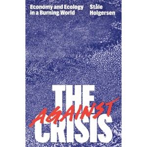 Against the Crisis - by  Ståle Holgersen (Paperback) - 1 of 1