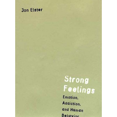 Strong Feelings - (Jean Nicod Lectures) by  Jon Elster (Paperback)
