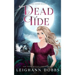 Dead Tide - (Blackmoore Sisters Mystery) by  Leighann Dobbs (Paperback) - 1 of 1