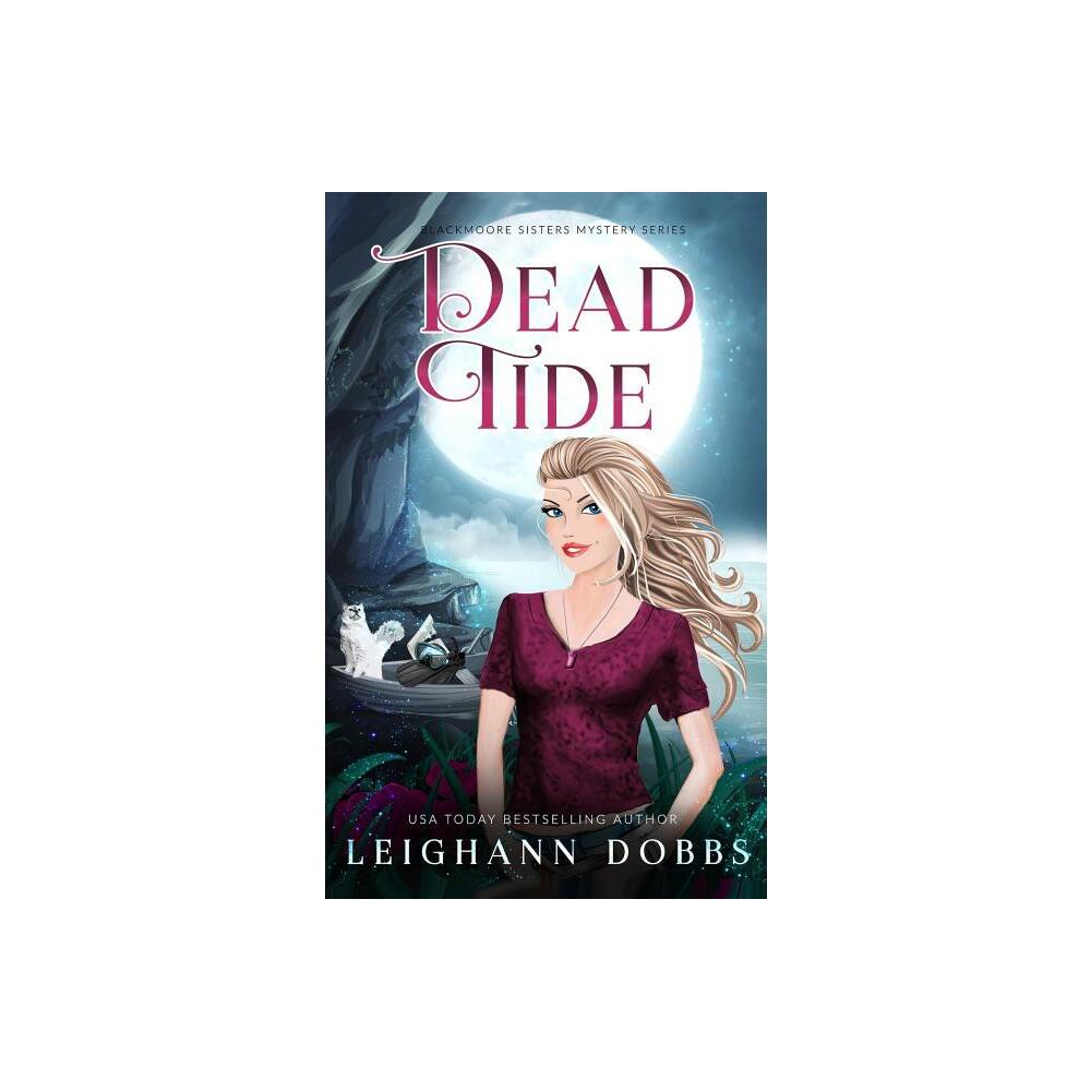 Dead Tide - (Blackmoore Sisters Mystery) by Leighann Dobbs (Paperback)