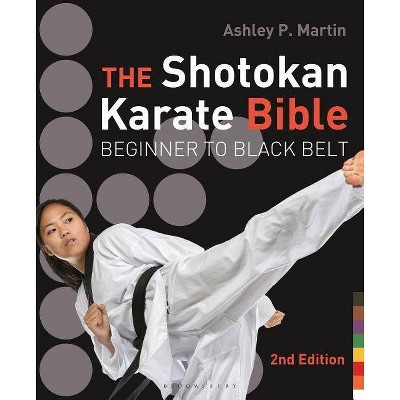 The Shotokan Karate Bible - 2nd Edition by  Ashley P Martin (Paperback)