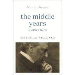 The Middle Years & Other Tales - by  Henry James (Paperback) - 1 of 1