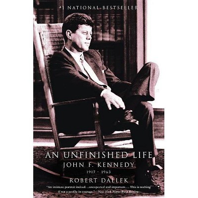 An Unfinished Life - by  Robert Dallek (Paperback)