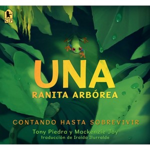Una Ranita Arbórea: Contando Hasta Sobrevivir - by Tony Piedra & MacKenzie Joy - 1 of 1