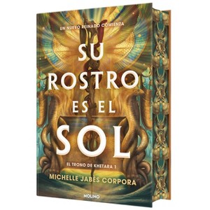 Su Rostro Es El Sol (Edición Especial Limitada Con Cantos Pintados Con Diseño) / Golden Reign (Spayed Edges) - (El Trono de Khetara) (Hardcover) - 1 of 1