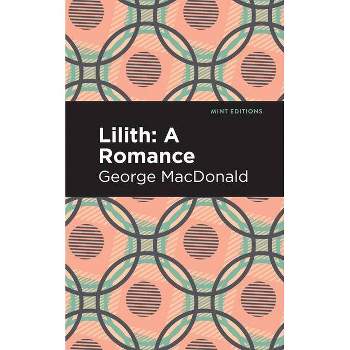Lilith: A Romance - (Mint Editions) by George MacDonald