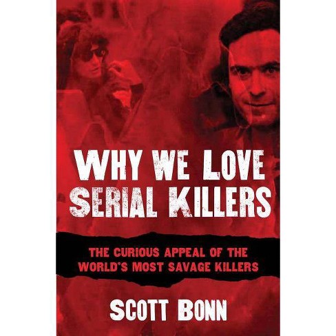Why We Love Serial Killers - by  Scott Bonn (Paperback) - image 1 of 1