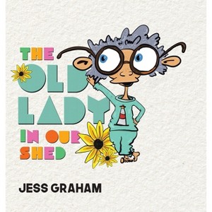 The Old Lady in Our Shed - by Jess Graham - 1 of 1