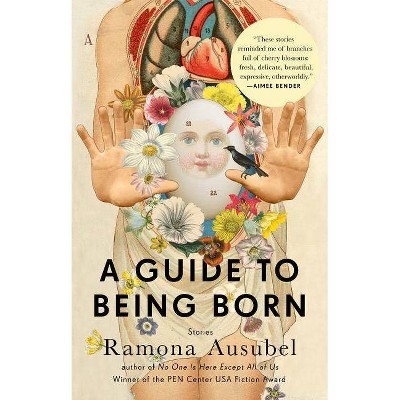 A Guide to Being Born - by  Ramona Ausubel (Paperback)