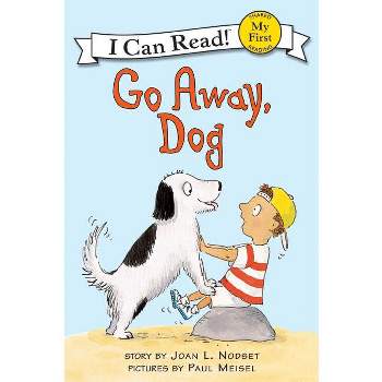 Go Away, Dog - (My First I Can Read) by  Joan L Nodset (Paperback)