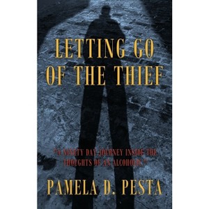 Letting Go of the Thief - by  Pamela D Pesta (Paperback) - 1 of 1
