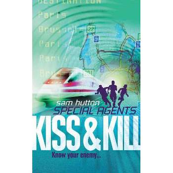 Kiss and Kill - (Special Agents) by  Sam Hutton (Paperback)