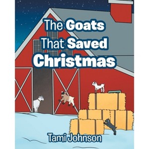 The Goats That Saved Christmas - by  Tami Johnson (Paperback) - 1 of 1