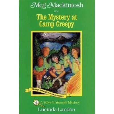 Meg Mackintosh and the Mystery at Camp Creepy - Title #4 - (Meg Mackintosh Mystery) by  Lucinda Landon (Paperback)