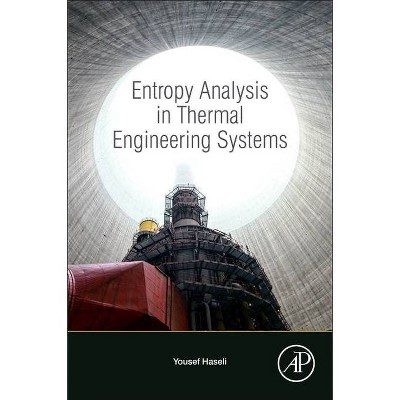 Entropy Analysis in Thermal Engineering Systems - by  Yousef Haseli (Paperback)