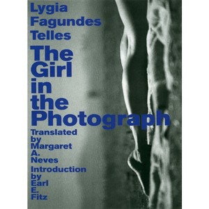 The Girl in the Photograph - (Brazilian Literature) by  Lygia Fagundes Telles (Paperback) - 1 of 1