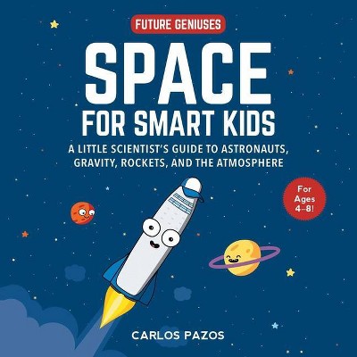 Space for Smart Kids, 1 - (Future Geniuses) by  Carlos Pazos (Board Book)