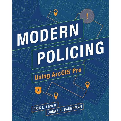 Modern Policing Using Arcgis Pro - by  Eric L Piza & Jonas H Baughman (Paperback)