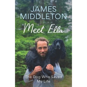 Meet Ella - by  James Middleton (Hardcover) - 1 of 1