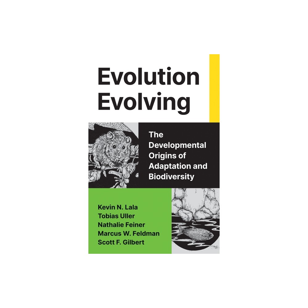 Evolution Evolving - by Kevin N Lala & Tobias Uller & Nathalie Feiner & Marcus W Feldman & Scott F Gilbert (Paperback)