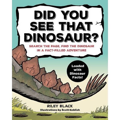 Did You See That Dinosaur? - by  Riley Black (Paperback)