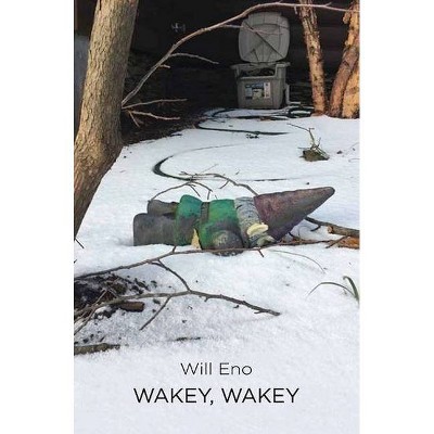 Wakey, Wakey (Tcg Edition) - by  Will Eno (Paperback)