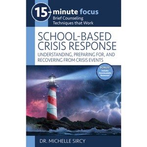 15-Minute Focus: School-Based Crisis Response - by  Michelle Sircy (Paperback) - 1 of 1