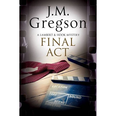 Final ACT - (Lambert and Hook Mystery) Large Print by  J M Gregson (Hardcover)