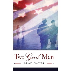 Two Good Men - by  Brad Gates (Hardcover) - 1 of 1