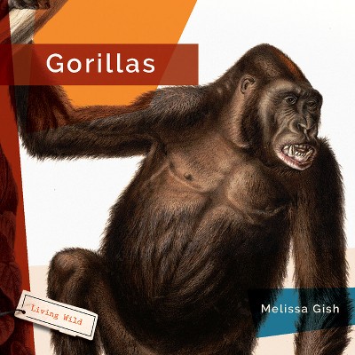 Gorillas - by  Melissa Gish (Paperback)