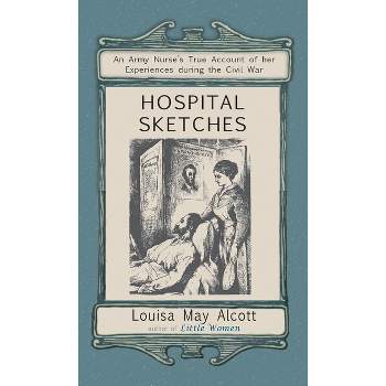 Hospital Sketches - (Applewood Books) by  Louisa May Alcott (Paperback)