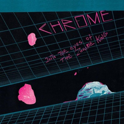 Chrome - Into The Eyes Of The Zombie King (Vinyl)