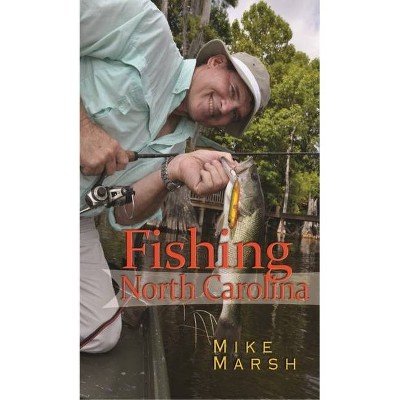 Fishing North Carolina - by  Mike Marsh (Paperback)