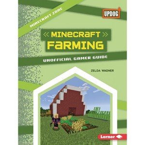 Minecraft Farming - (Minecraft Zone (Updog Books (Tm))) by  Zelda Wagner (Paperback) - 1 of 1