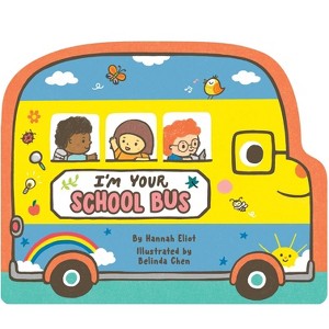 I'm Your School Bus - by  Hannah Eliot (Board Book) - 1 of 1