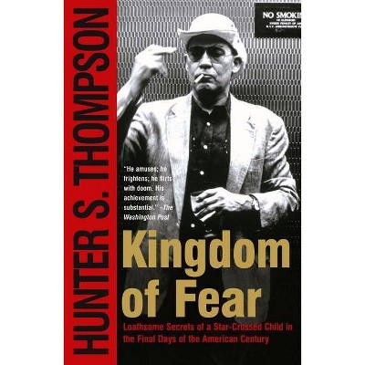 Kingdom of Fear - by  Hunter S Thompson (Paperback)