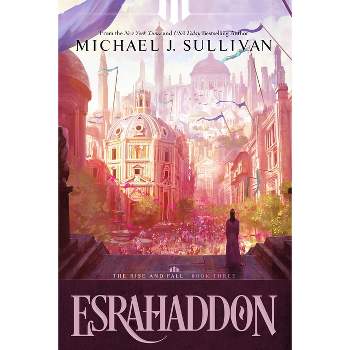 Esrahaddon - (The Rise and Fall) by  Michael J Sullivan (Hardcover)