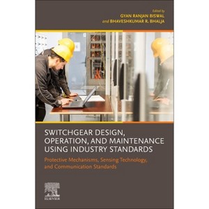Switchgear Design, Operation, and Maintenance Using Industry Standards - by  Gyan Ranjan Biswal & Bhaveshkumar R Bhalja (Paperback) - 1 of 1