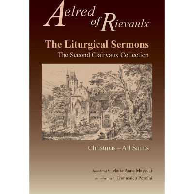 The Liturgical Sermons - (Cistercian Fathers) by  Aelred of Rievaulx (Paperback)