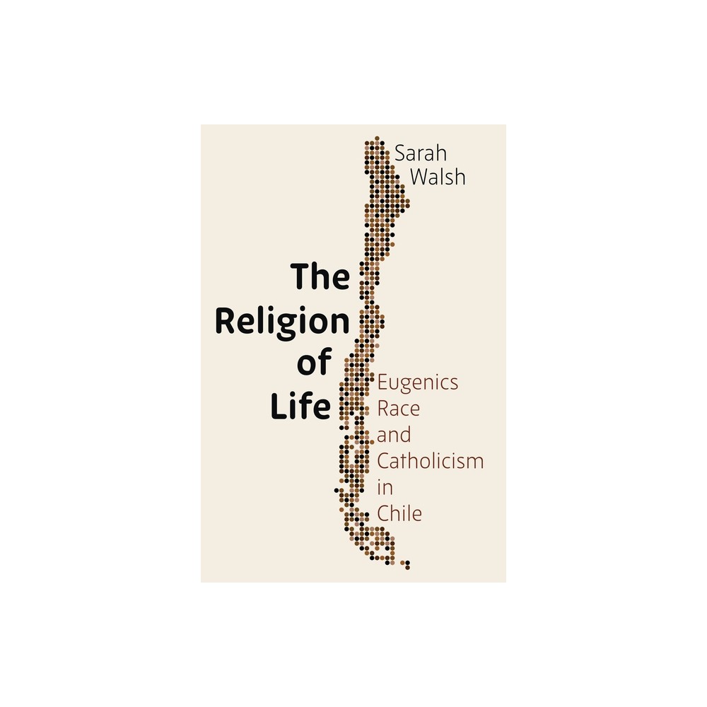 The Religion of Life - (Pitt Latin American) by Sarah Walsh (Hardcover)