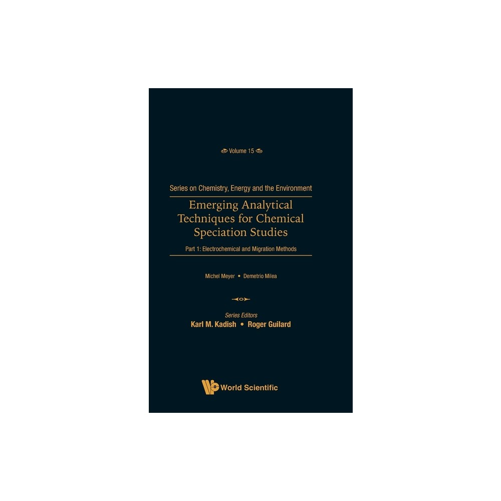 Emerging Analytical Techniques for Chemical Speciation Studies - Part 1: Electrochemical and Migration Methods - by Demetrio Milea & Michel Meyer