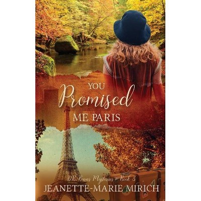 You Promised Me Paris - by  Jeanette-Marie Mirich (Paperback)