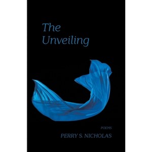 The Unveiling - by  Perry S Nicholas (Paperback) - 1 of 1